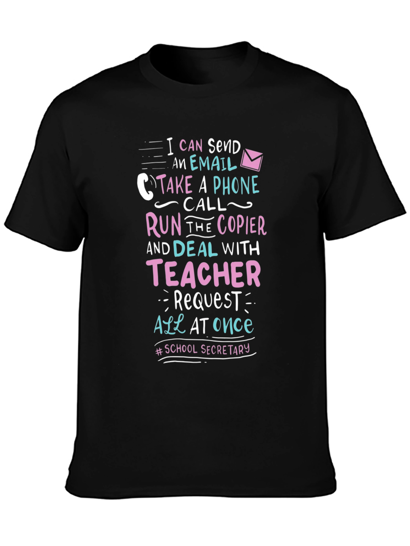 School Secretary T-Shirt: I Can Send An Email