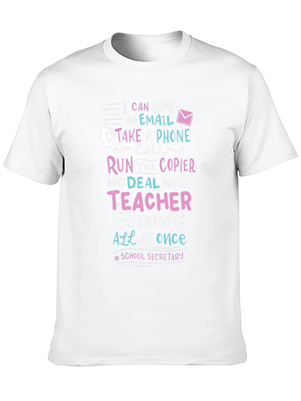 School Secretary T-Shirt: I Can Send An Email