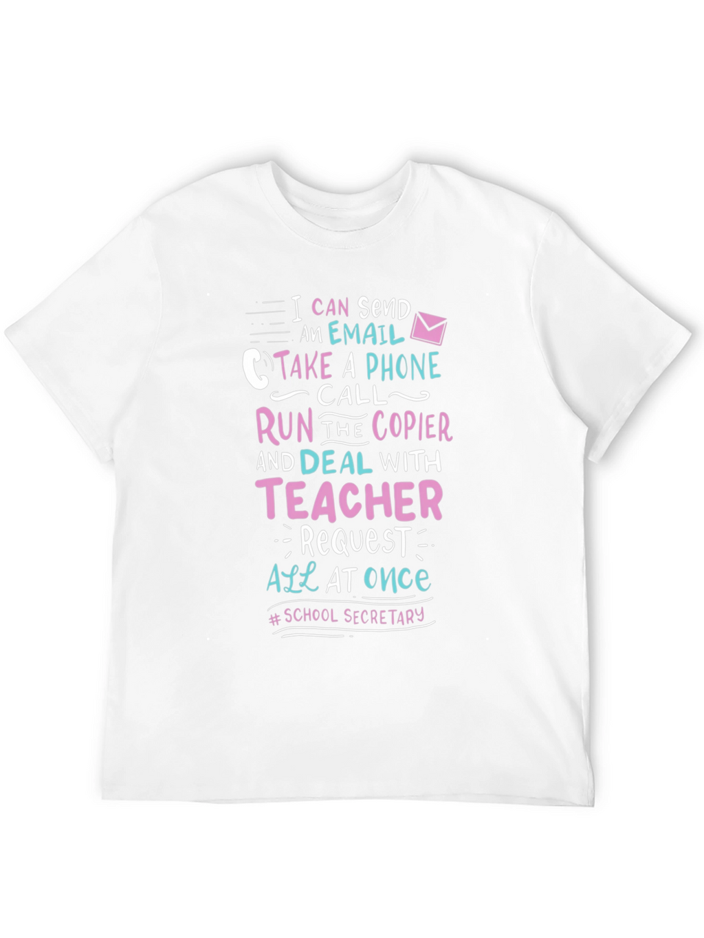 School Secretary T-Shirt: I Can Send An Email