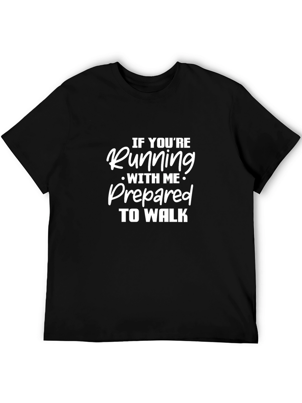 Running T-Shirt - Prepared to Walk