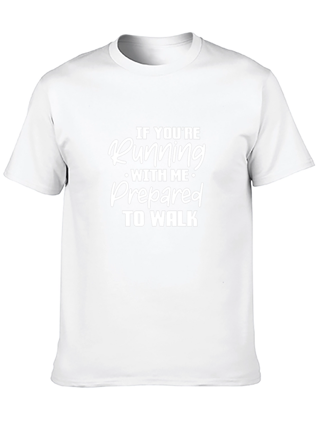 Running T-Shirt - Prepared to Walk