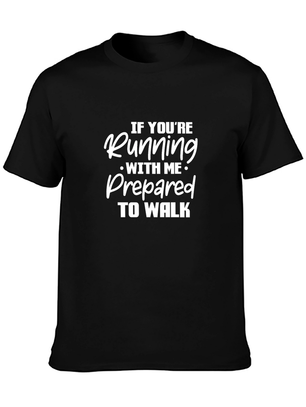 Running T-Shirt - Prepared to Walk
