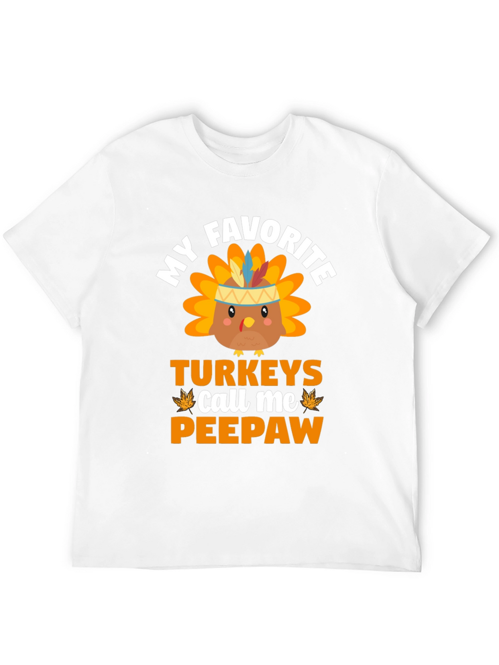 My Favorite Turkeys Call Me Peepaw T-Shirt