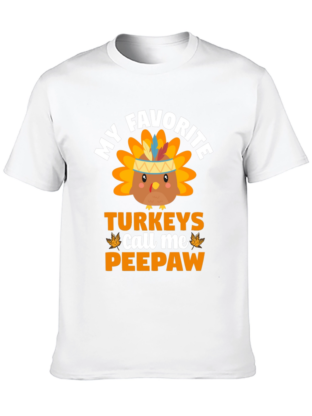 My Favorite Turkeys Call Me Peepaw T-Shirt
