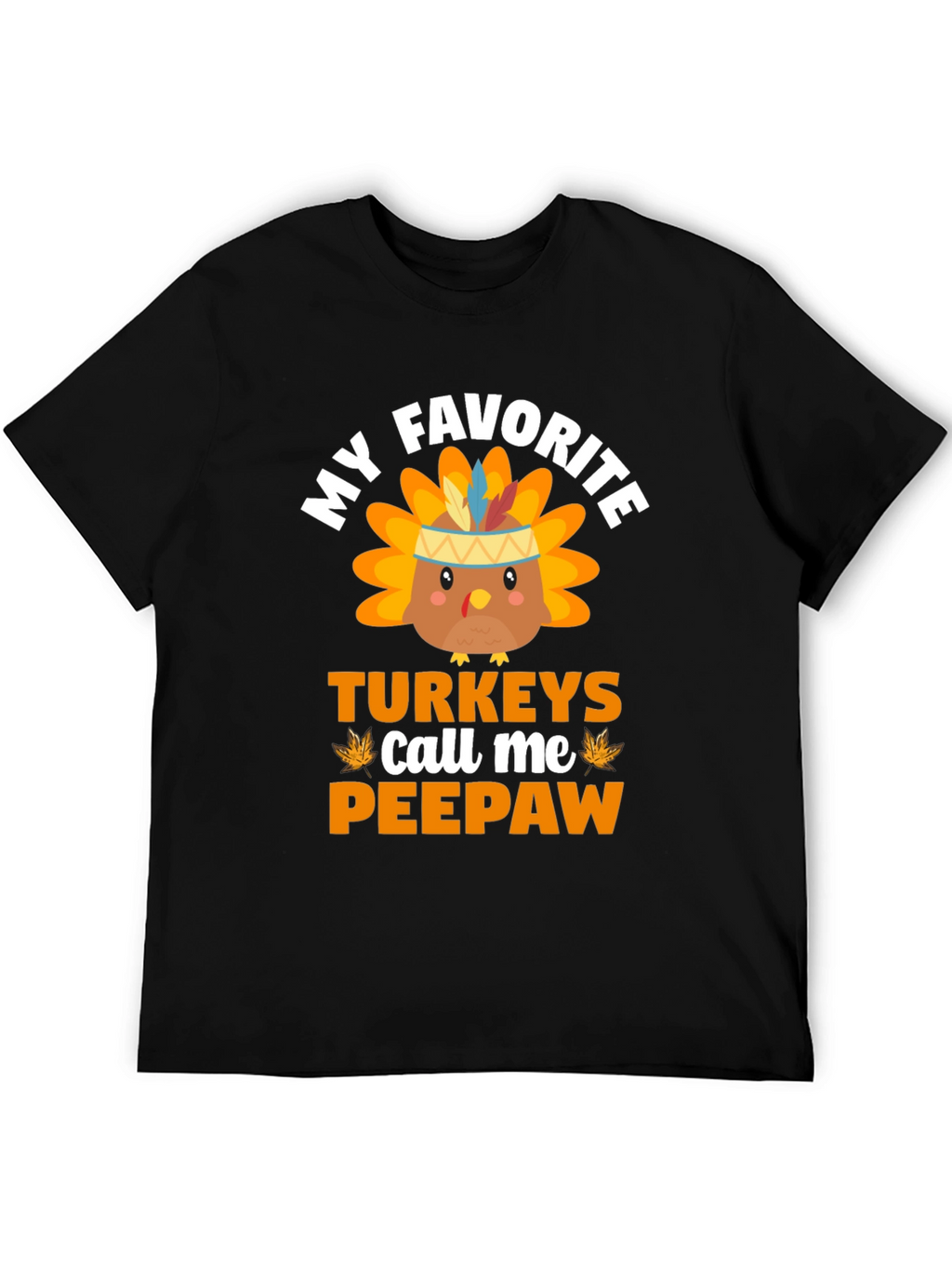My Favorite Turkeys Call Me Peepaw T-Shirt