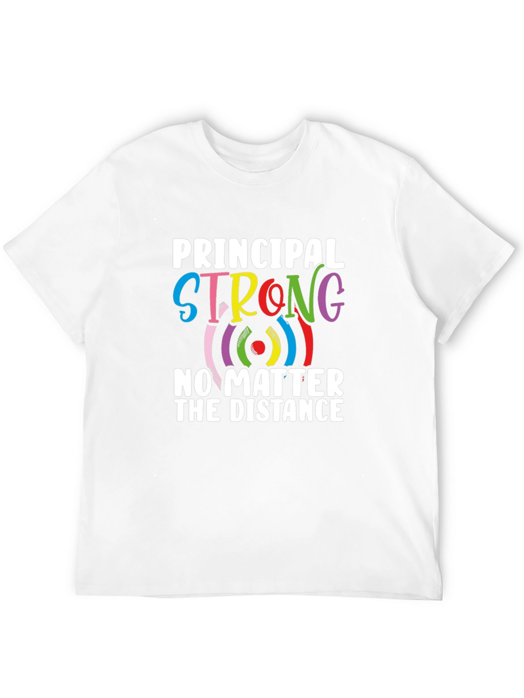 Principal Strong T-Shirt - Distance Learning Support