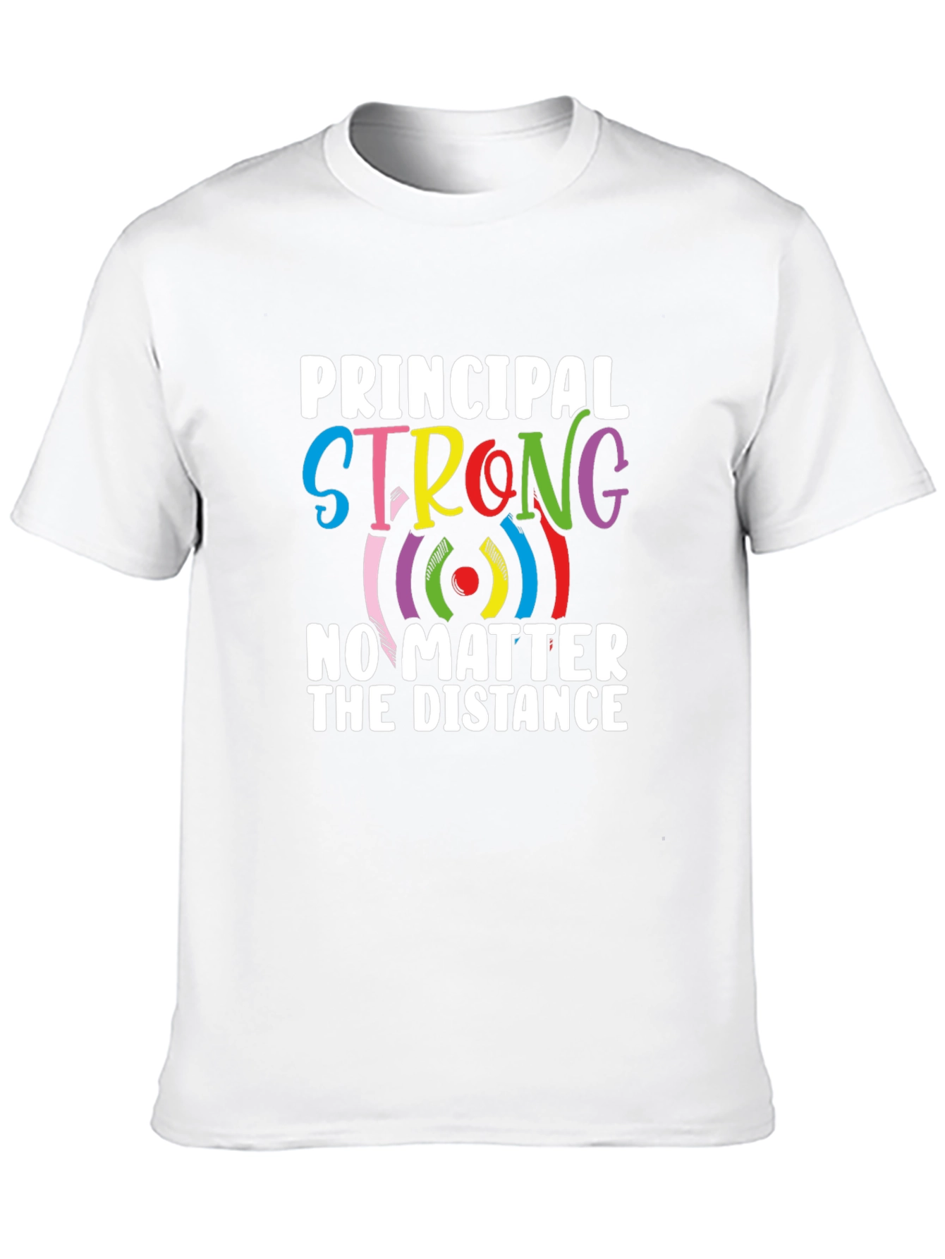 Principal Strong T-Shirt - Distance Learning Support