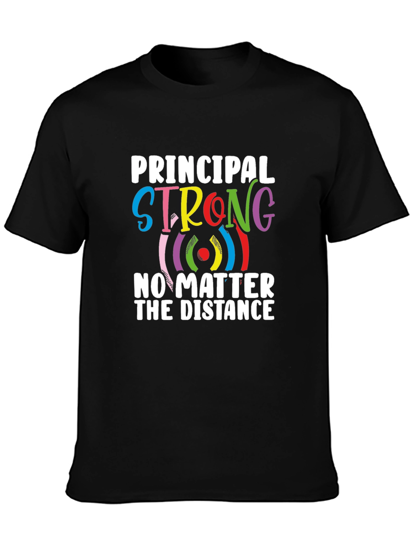 Principal Strong T-Shirt - Distance Learning Support