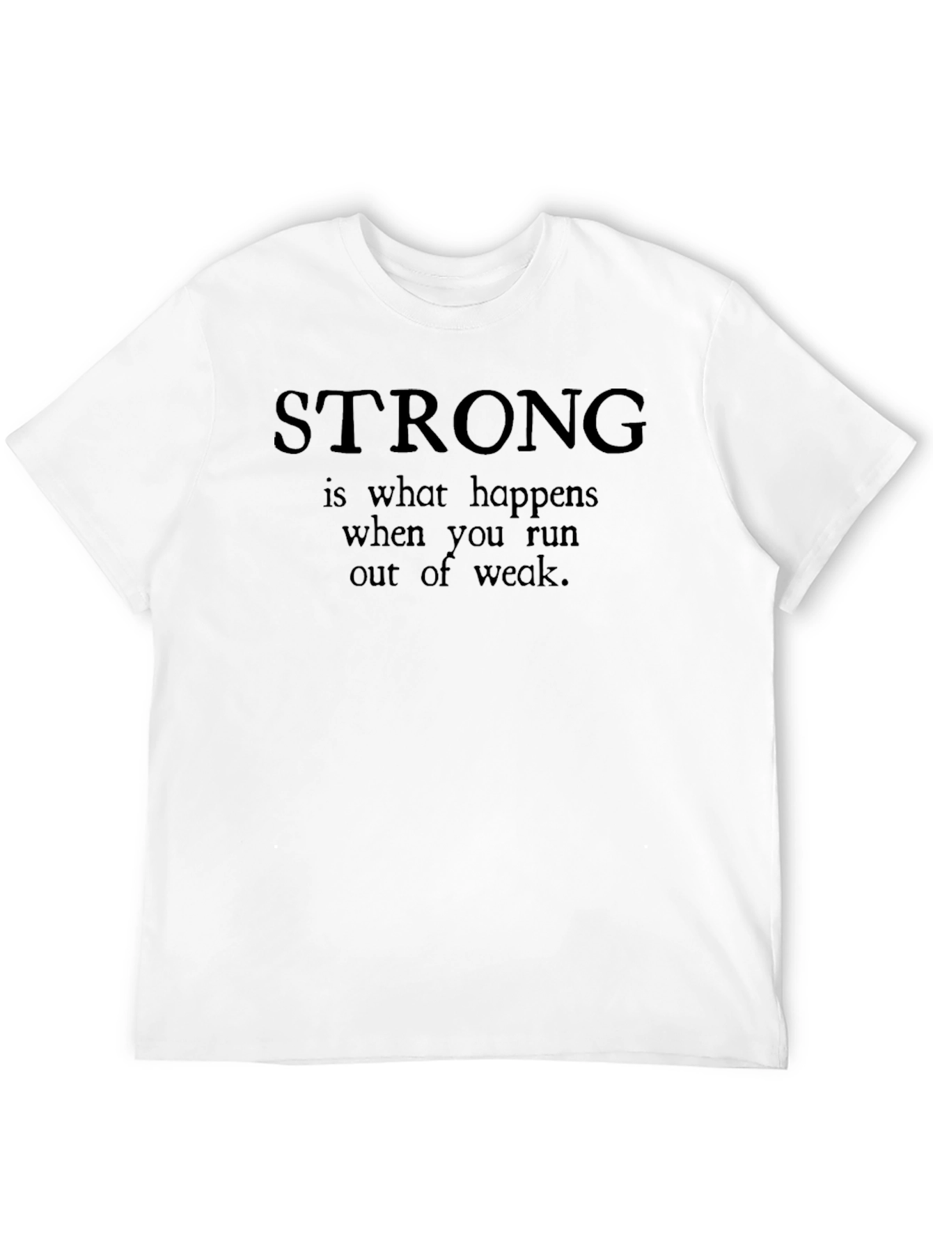 Strong T-Shirt - Motivational Quote Tee