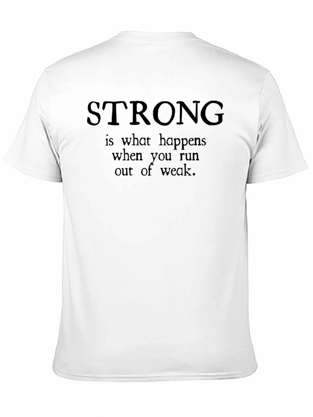 Strong T-Shirt - Motivational Quote Tee
