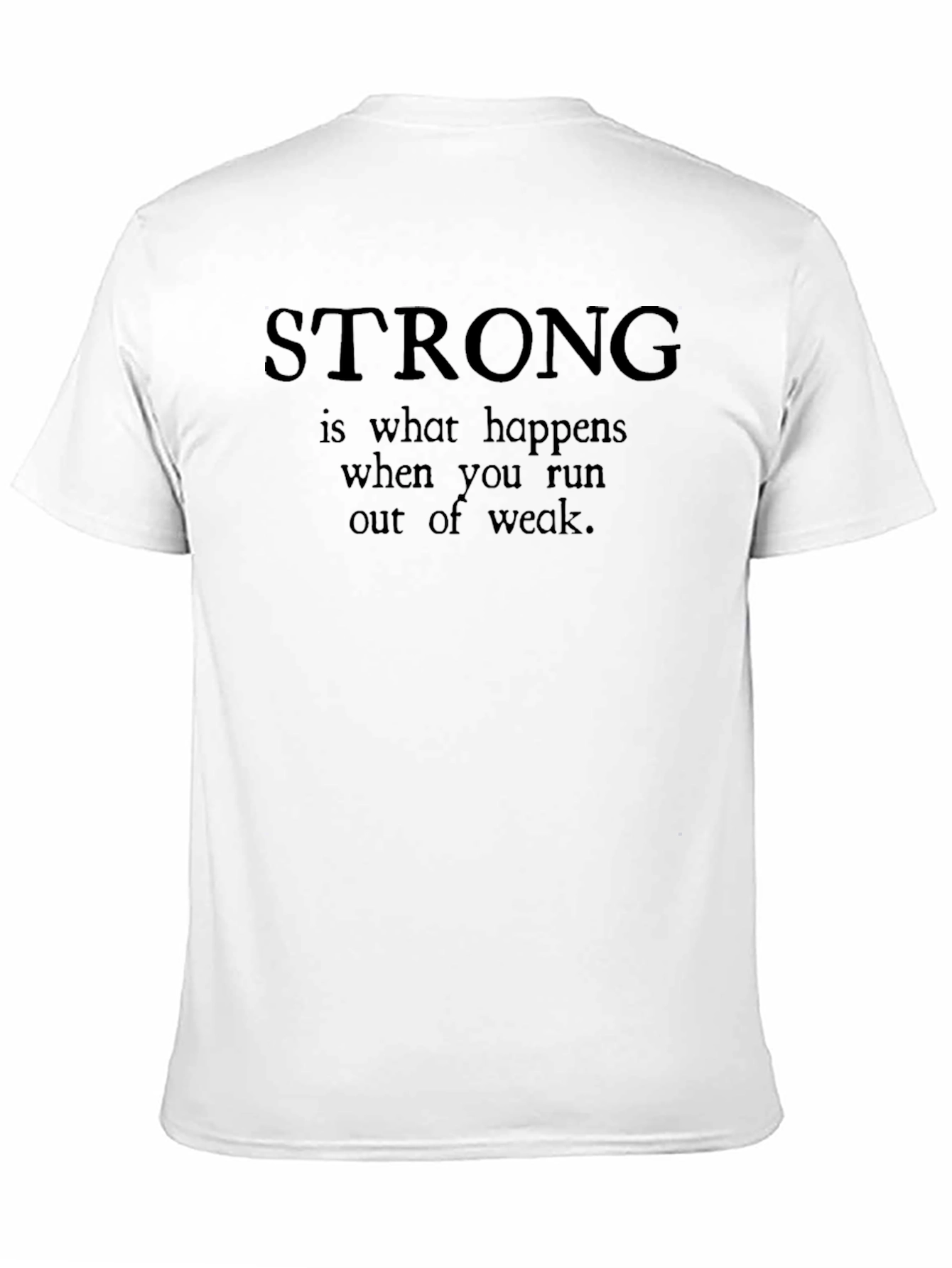 Strong T-Shirt - Motivational Quote Tee