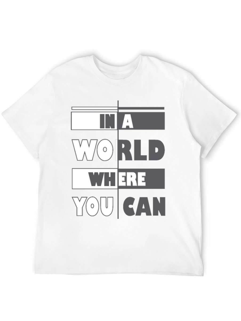 In A World Where You Can T-Shirt