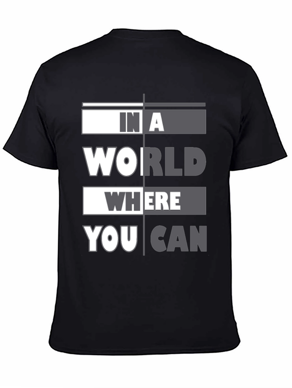 In A World Where You Can T-Shirt