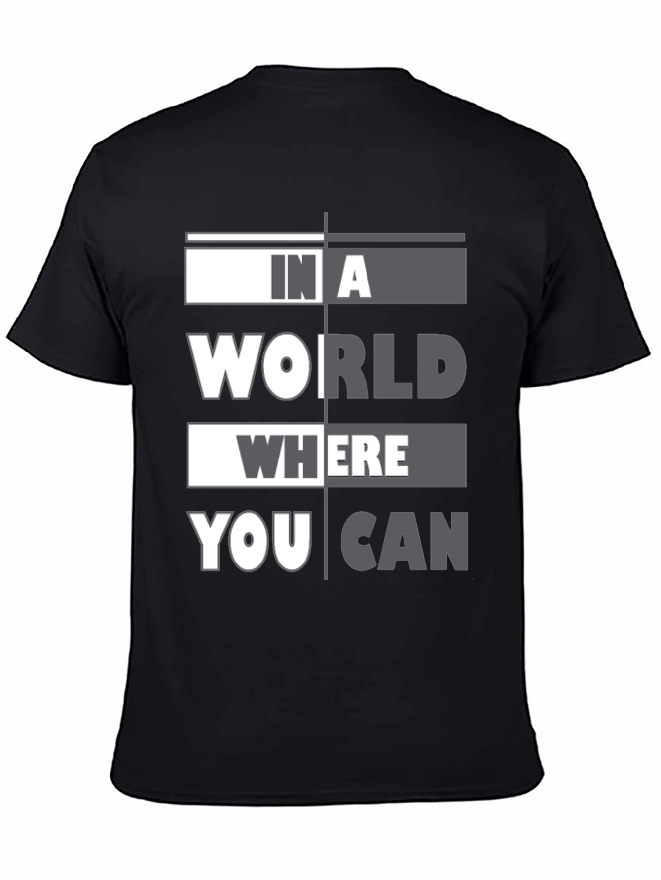 In A World Where You Can T-Shirt