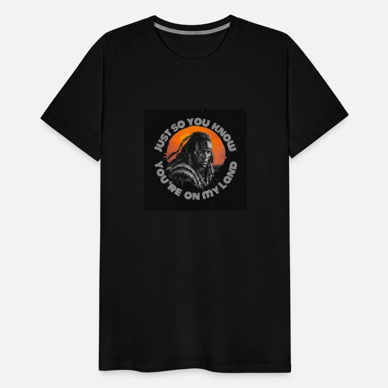 You're on my Land, Native American Bold Statement