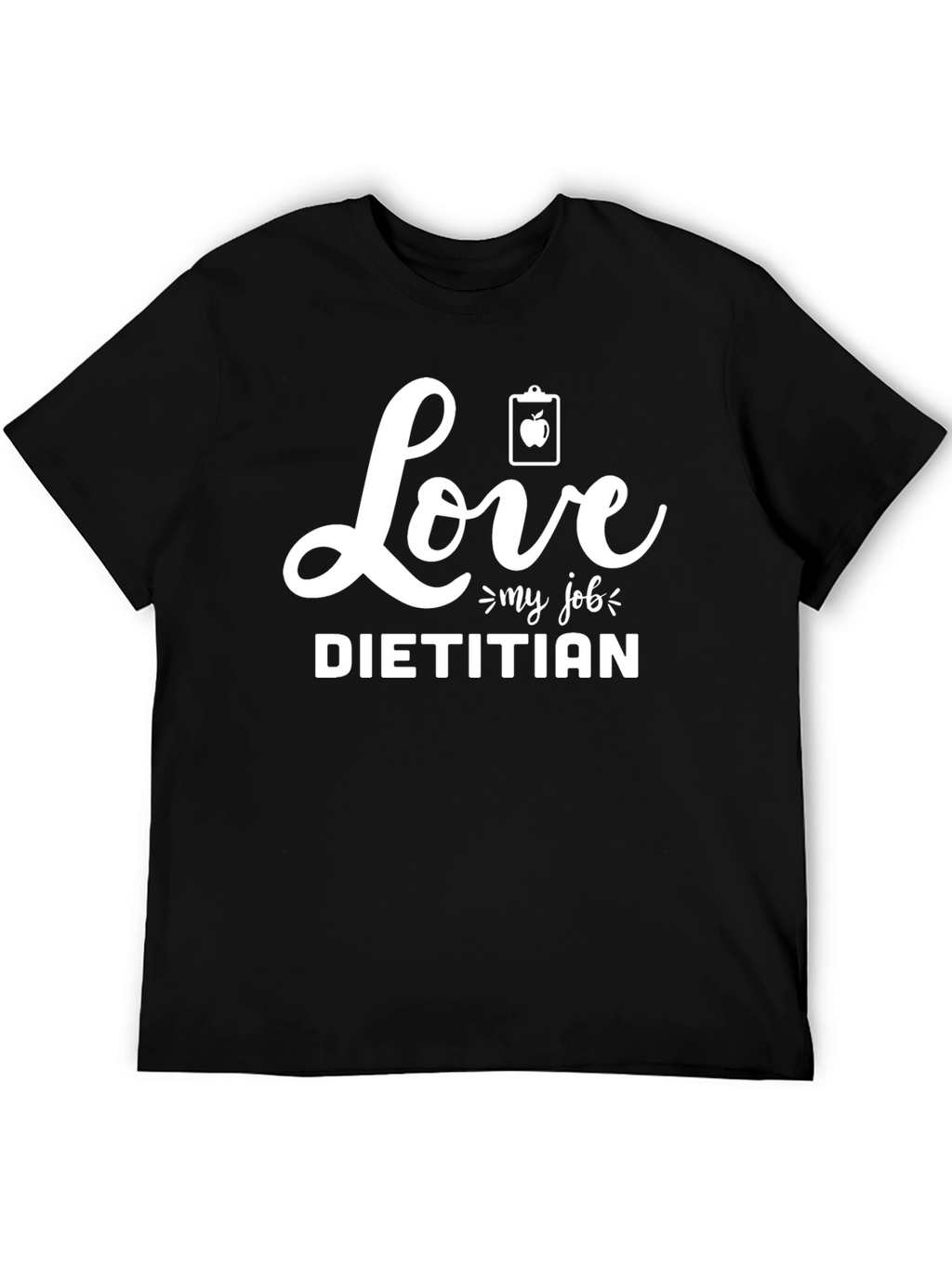Love My Job Dietitian Graphic T-Shirt