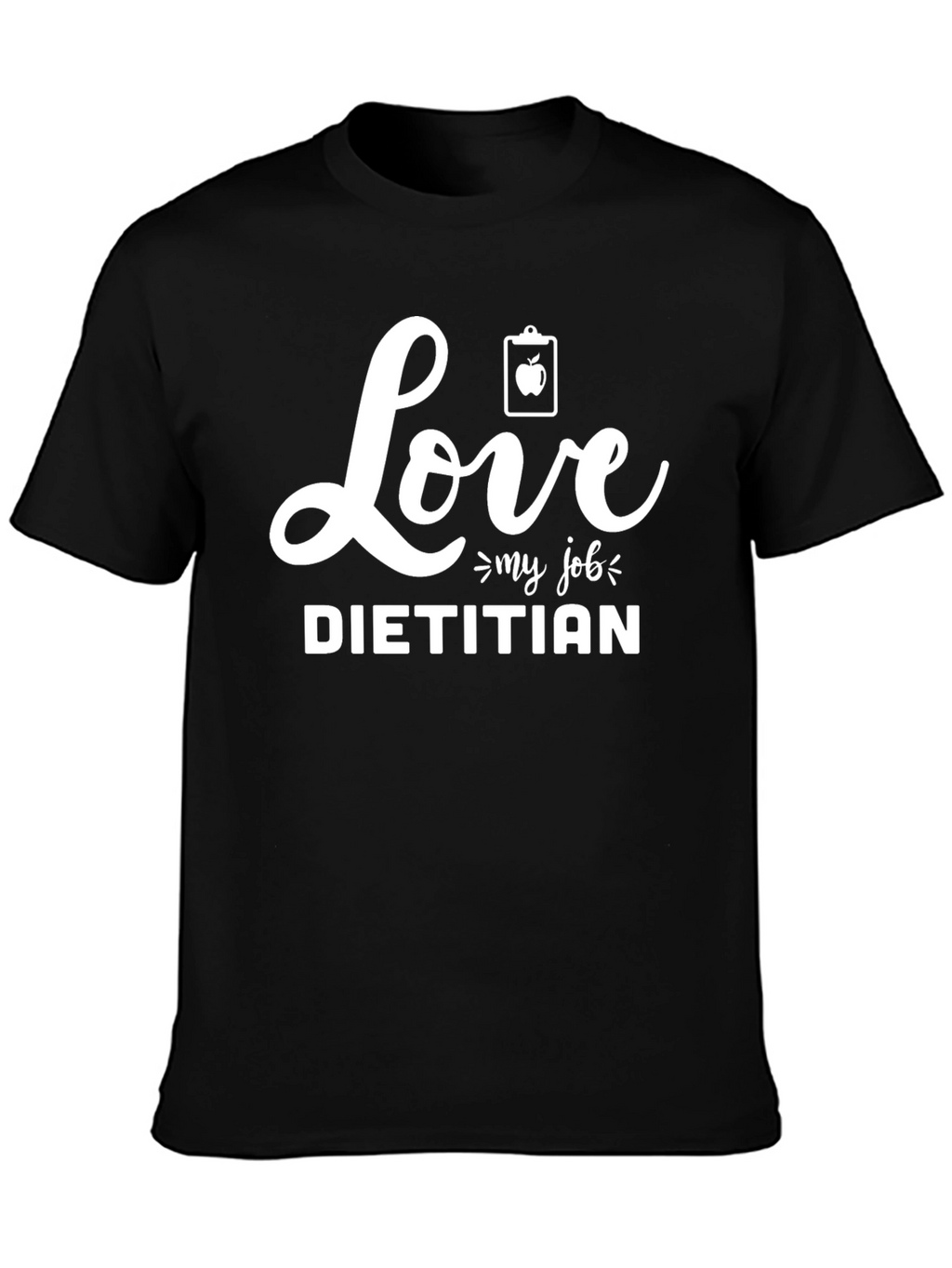 Love My Job Dietitian Graphic T-Shirt