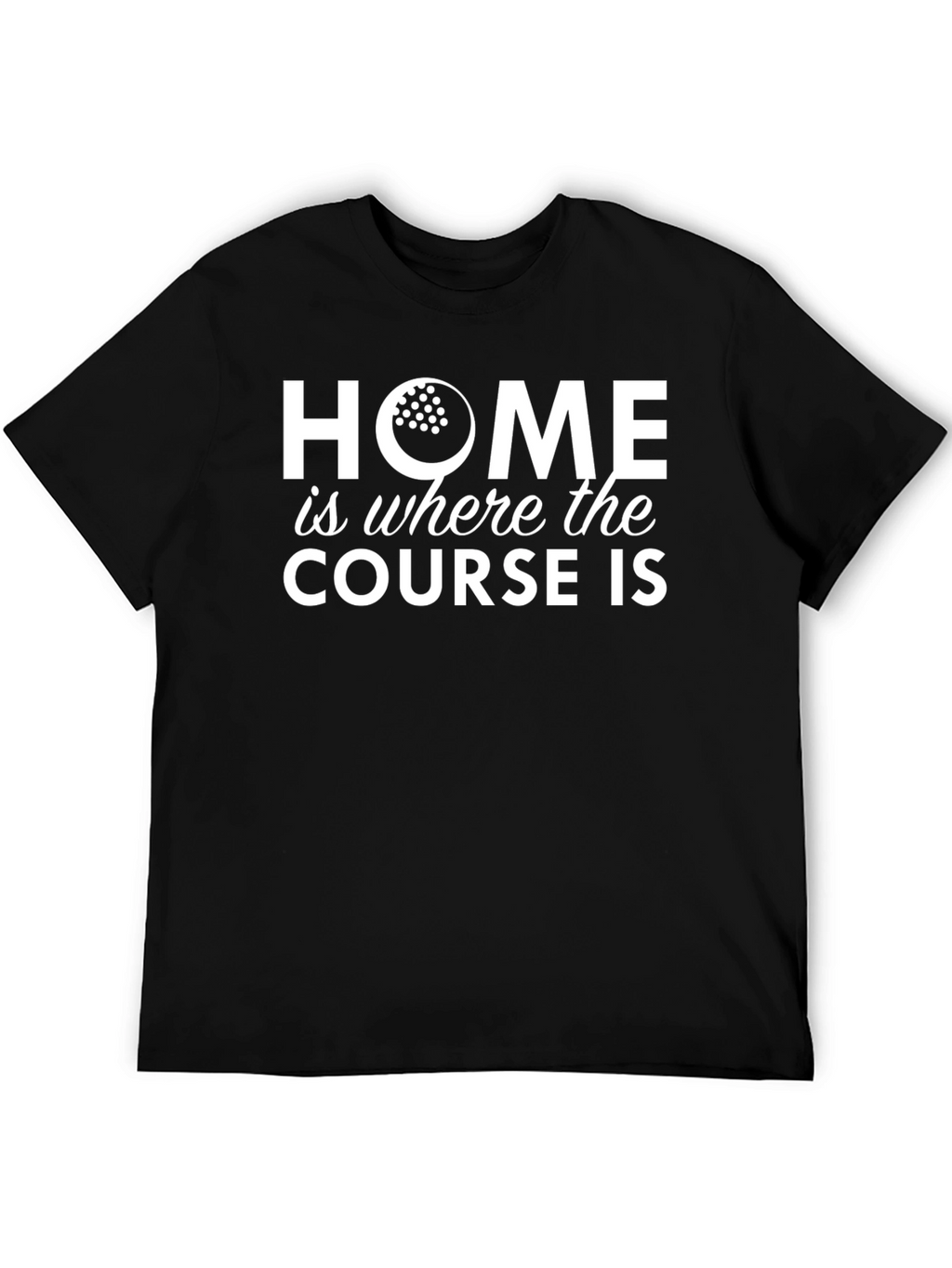 Golf Lovers T-Shirt: Home is Where the Course Is