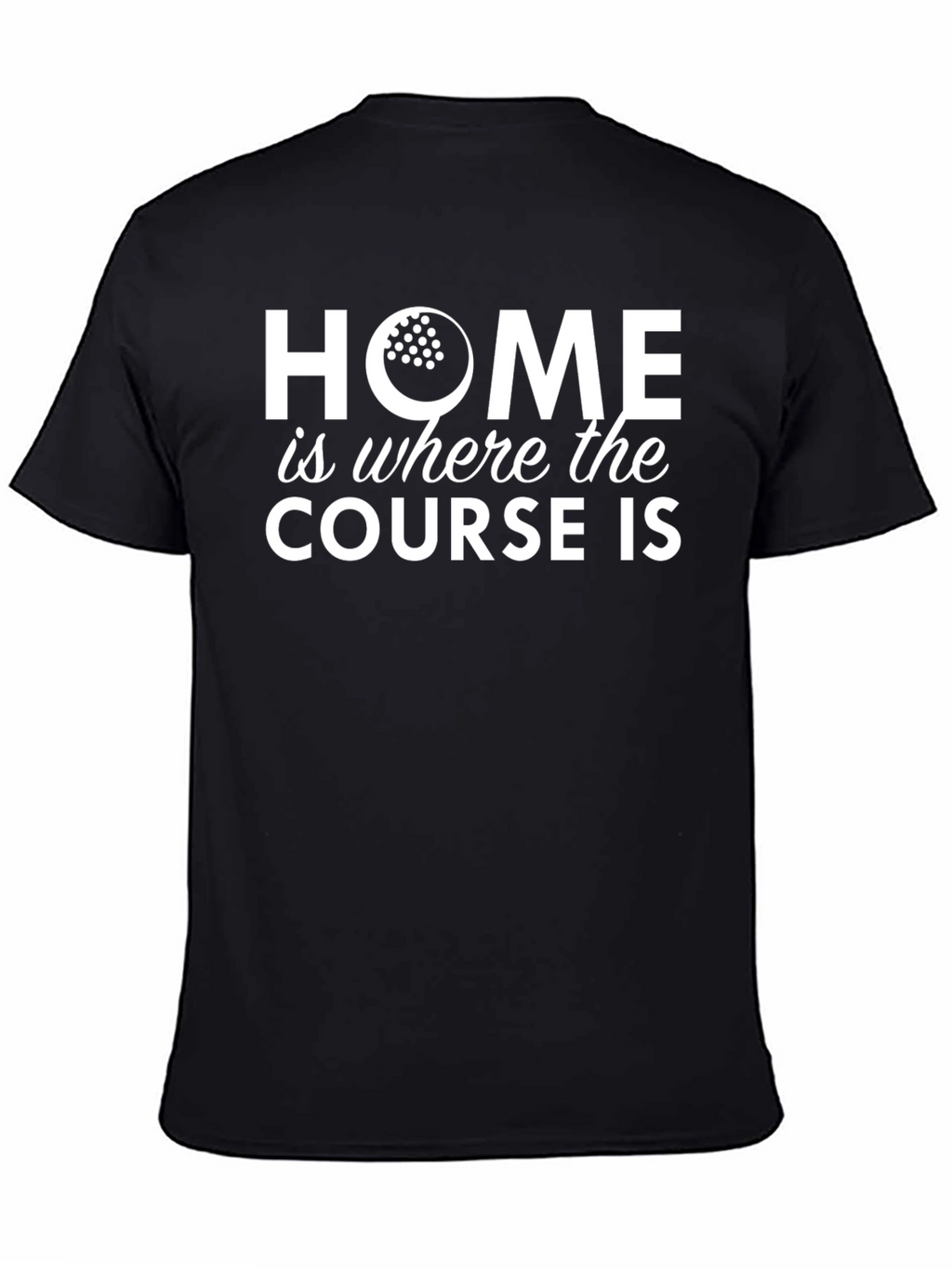 Golf Lovers T-Shirt: Home is Where the Course Is