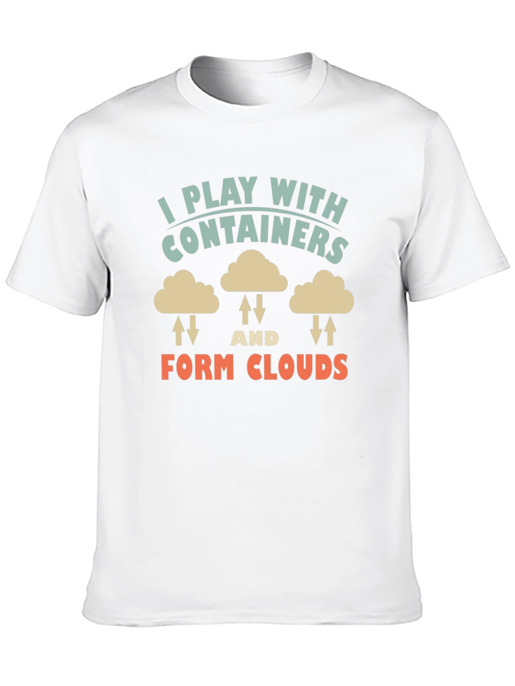 I Play With Containers Form Clouds Black T-Shirt