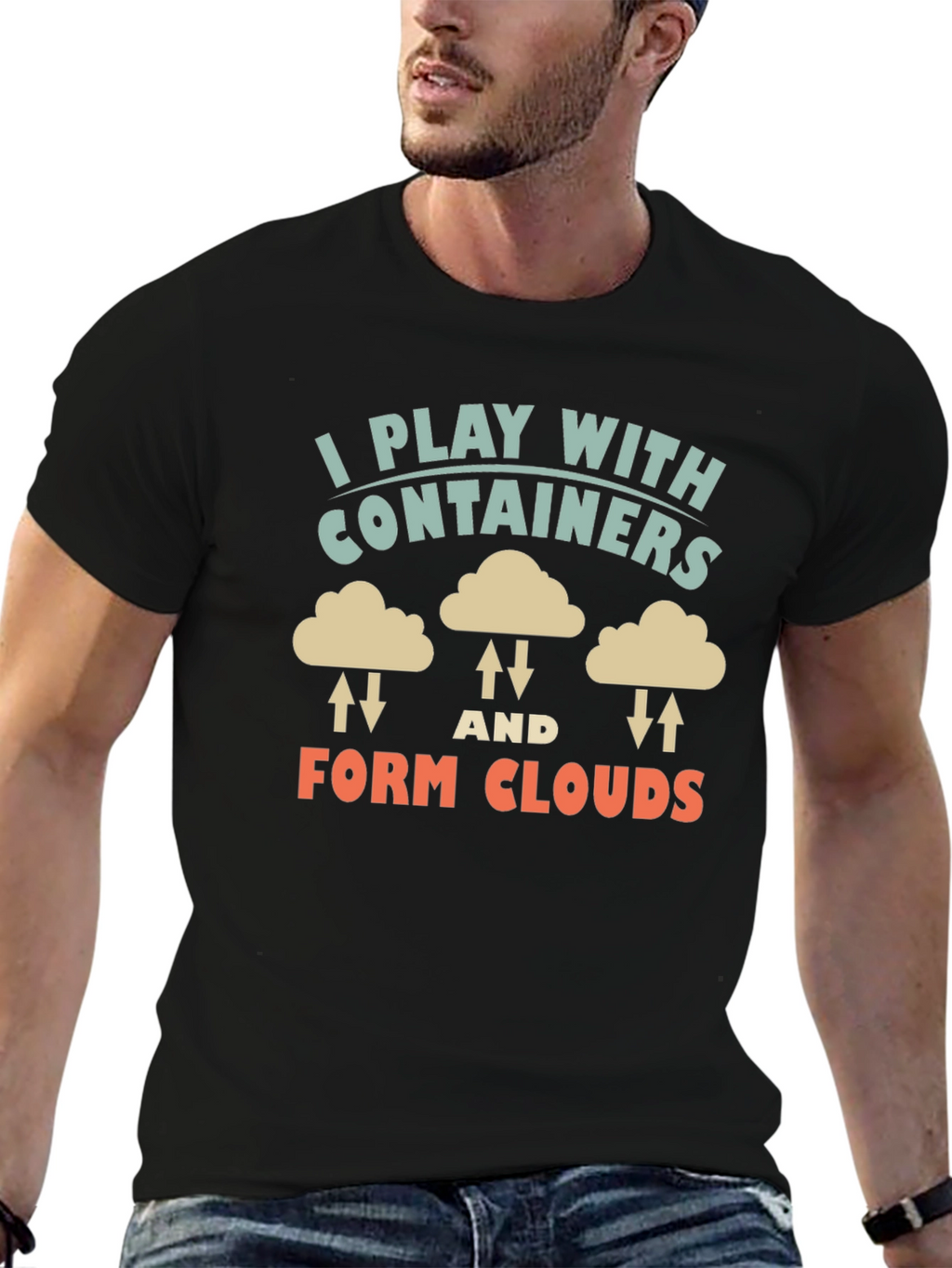 I Play With Containers Form Clouds Black T-Shirt
