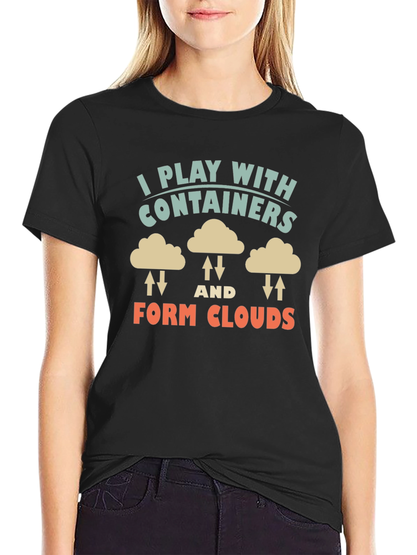 I Play With Containers Form Clouds Black T-Shirt