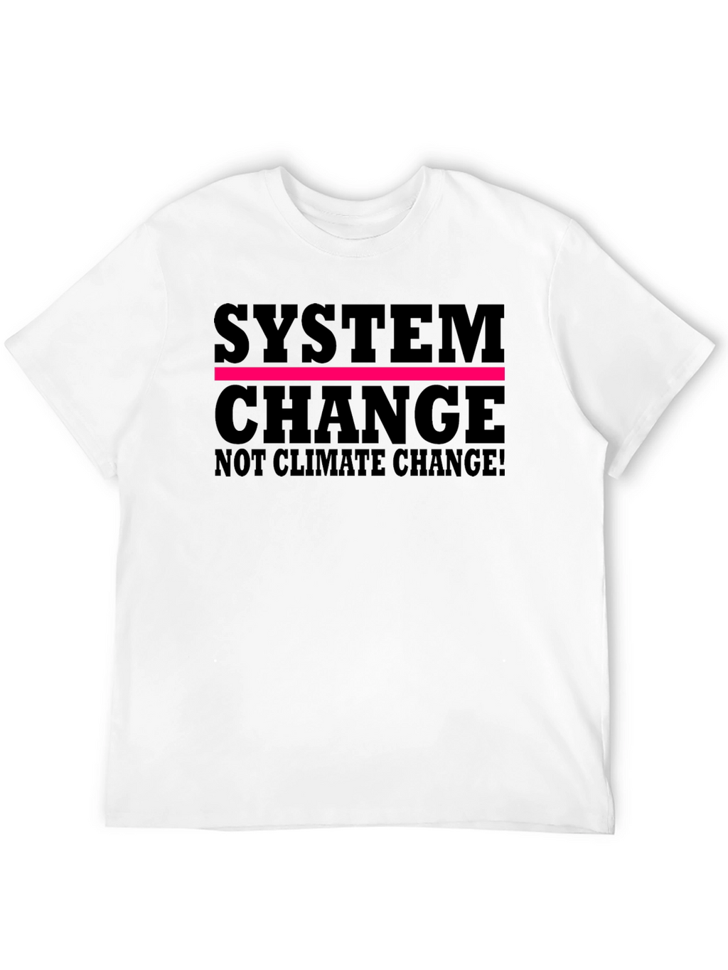 System Change T-Shirt - Climate Activism Tee