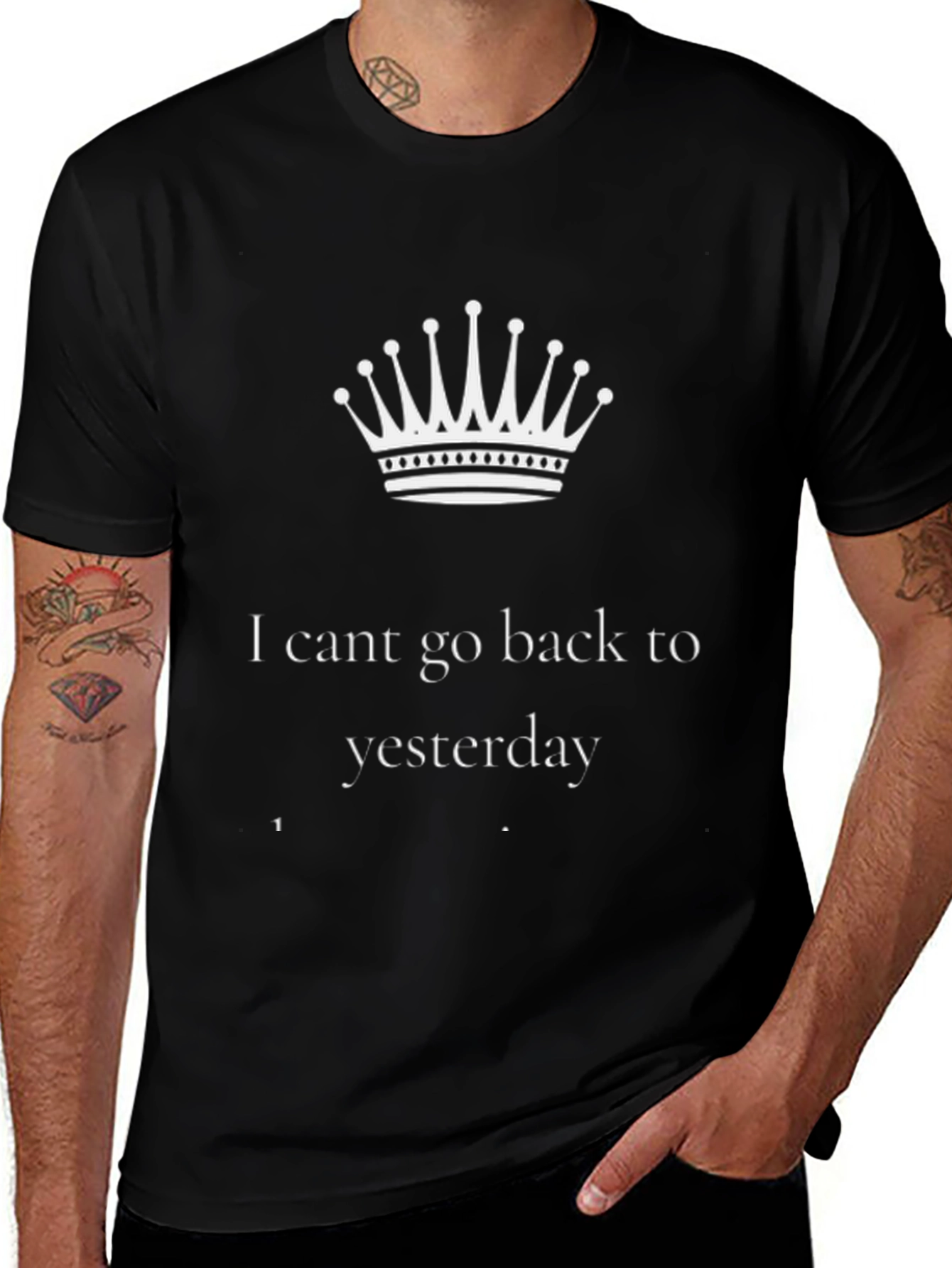 I Cant Go Back to Yesterday Black T-Shirt