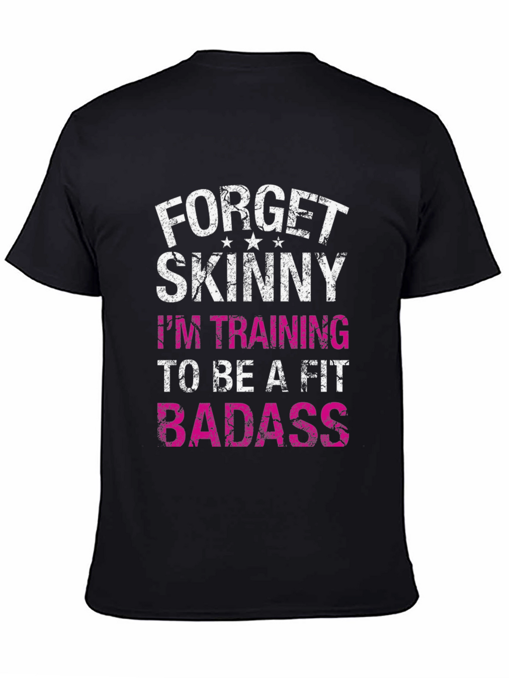 Forget Skinny Fit Badass T-Shirt