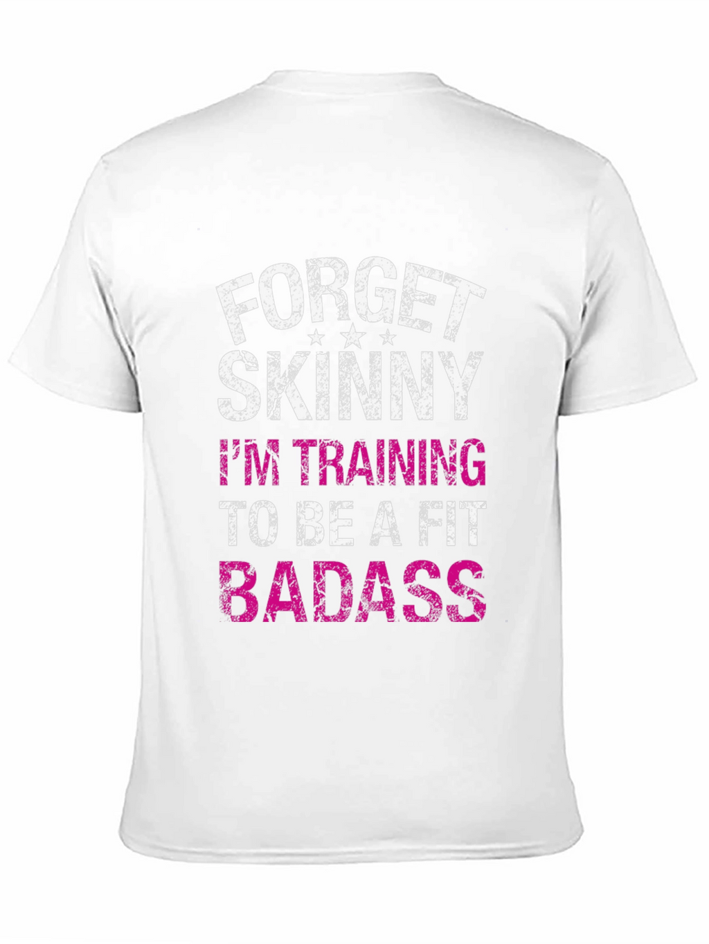 Forget Skinny Fit Badass T-Shirt